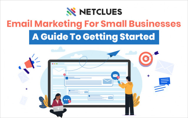 Email Marketing For Small Businesses: A Guide To Getting Started