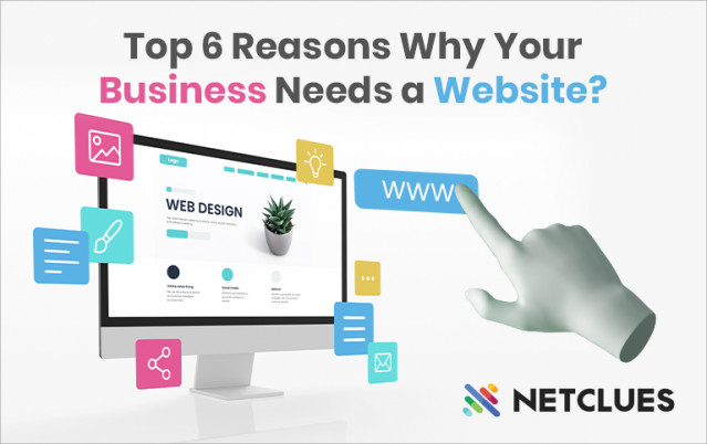 Top 6 Reasons Why Your Business Needs a Website?