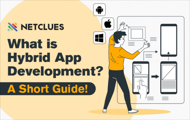 What is Hybrid App Development? A Short Guide!